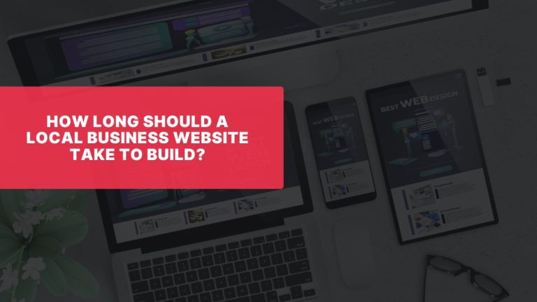 How Long Should a Local Business Website Take to Build?
