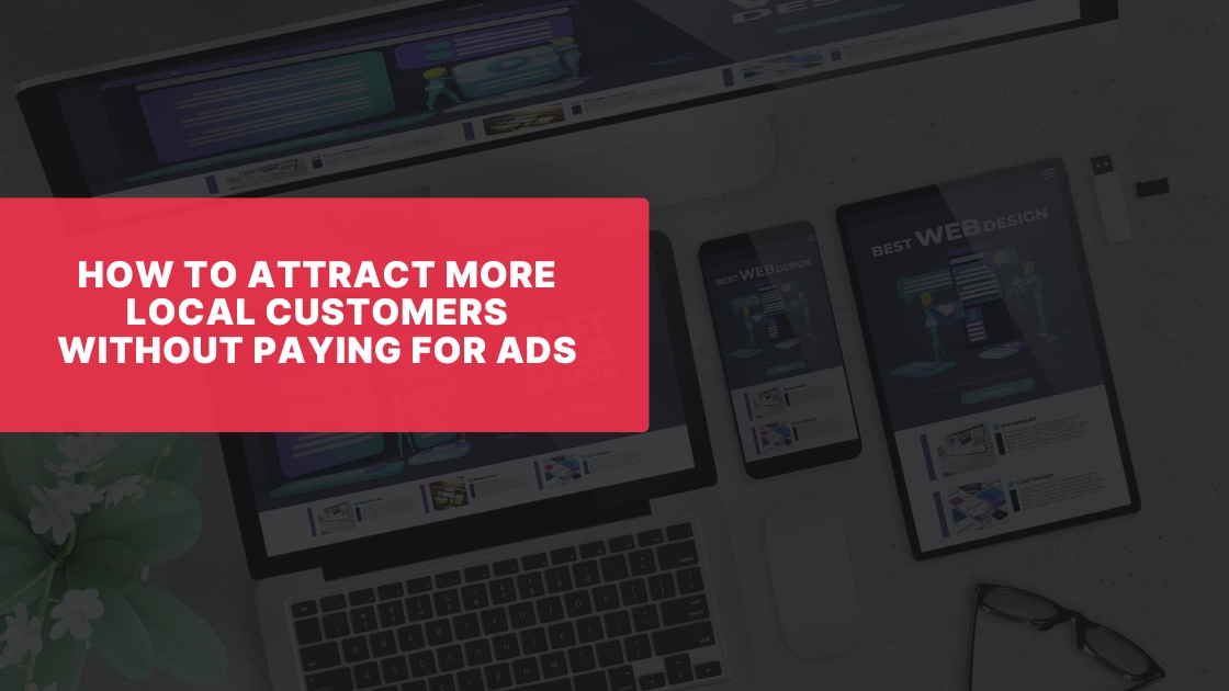 How to Attract More Local Customers Without Paying for Ads