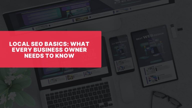 Local SEO Basics What Every Business Owner Needs to Know